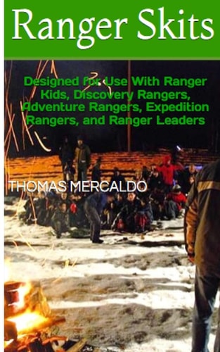 Ranger Skits Designed for Ranger Kids, Discovery Rangers, Adventure Rangers, Expedition Rangers and Ranger Leaders