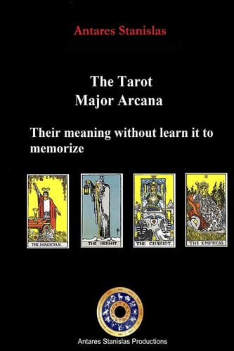 The Tarot, Major Arcana, Their Meaning Without Learn It to Memorize