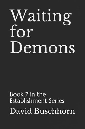 Waiting for Demons Book 7 in the Establishment Series