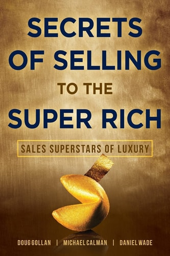 Secrets of Selling to the Super Rich Sales Superstars of Luxury