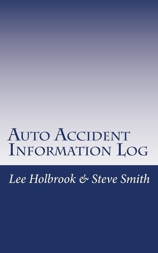 Auto Accident Information Log Who Hit You? You Hit Who?