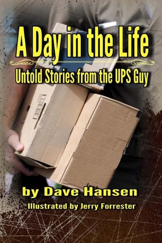 A Day in the Life Untold Stories from the UPS Guy