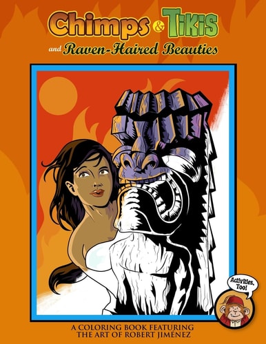 Chimps & Tikis And Raven-Haired Beauties An Adult Coloring Book
