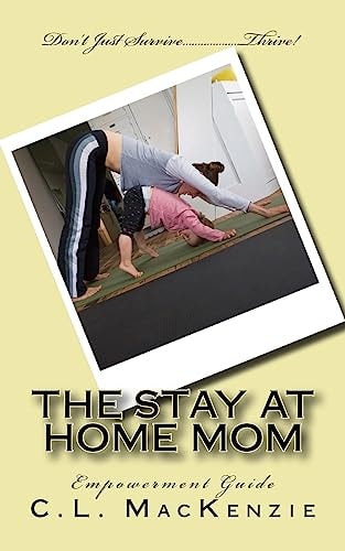 The Stay-At-Home-Mom Empowerment Guide