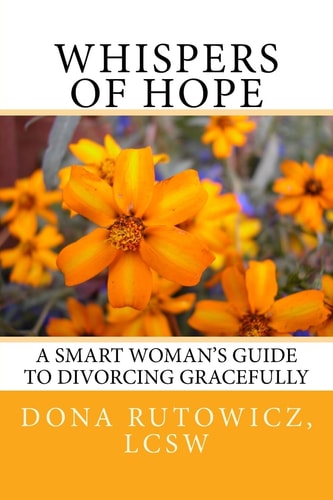 Whispers of Hope A Smart Woman's Guide to Divorcing Gracefully