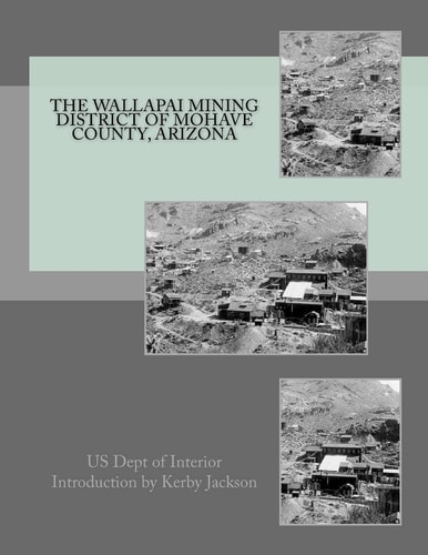 The Wallapai Mining District of Mohave County, Arizona