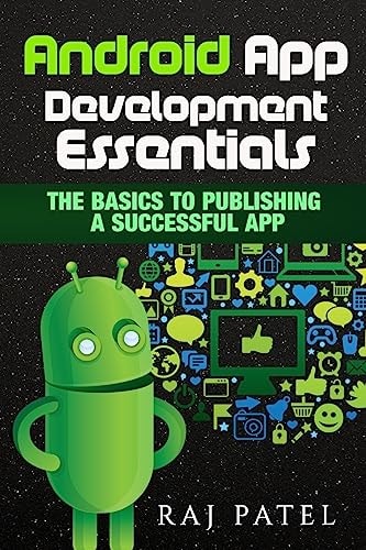 Android App Development Essentials The Basics to Publishing a Successful App