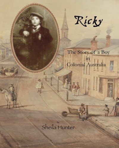 Ricky. The Story of a Boy in Colonial Australia