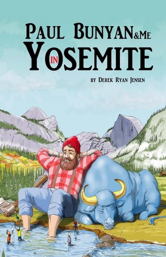Paul Bunyan and Me in Yosemite The Jr Ranger Adventures