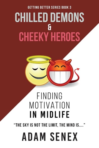 Chilled Demons and Cheeky Heroes Finding Motivation in Midlife