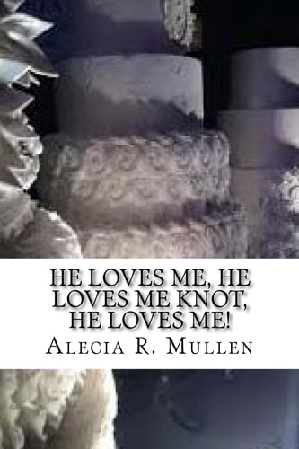 He Loves Me, He Loves Me Knot, HE LOVES ME!