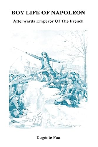 The Boy Life of Napoleon Afterwards Emperor Of The French