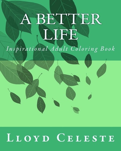 A Better Life Inspirational Adult Coloring Book