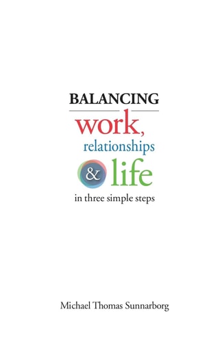 Balancing Work, Relationships and Life in Three Simple Steps