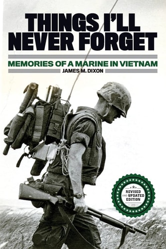 Things I'll Never Forget Memories of a Marine in Viet Nam