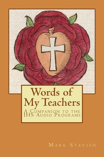 Words of My Teachers - a Companion to the IHS Audio Programs