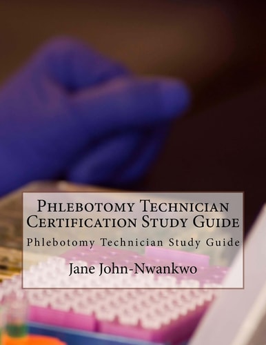 Phlebotomy Technician Certification Study Guide Phlebotomy Technician Study Guide