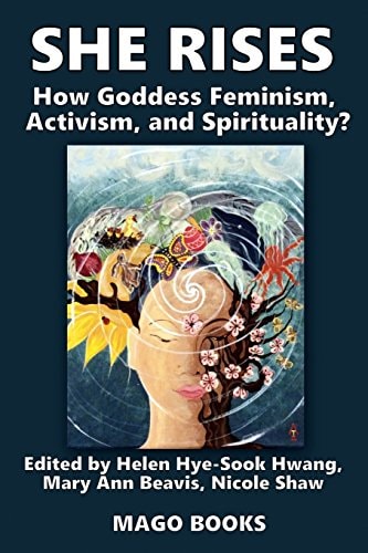 She Rises Volume 2 (Color) How Goddess Feminism, Activism, and Spirituality?