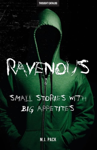 Ravenous Small Stories With Big Appetites