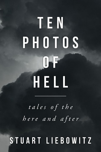 Ten Photos of Hell Tales of the Here and After