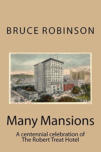 Many Mansions A Centennial Celebration of The Robert Treat Hotel
