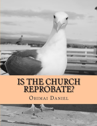 Is The Church Reprobate? That They May Be One