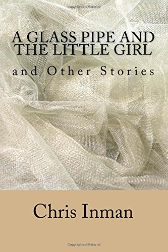 A Glass Pipe and The Little Girl and Other Stories