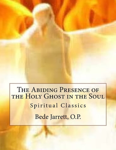 The Abiding Presence of the Holy Ghost in the Soul Spiritual Classics