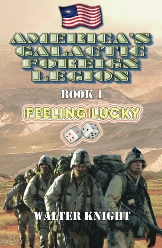 America's Galactic Foreign Legion - Book 1 Feeling Lucky