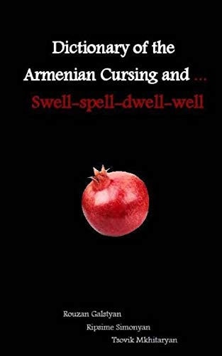 Dictionary of the Armenian Cursing and Swell-Spell-Dwell-Well