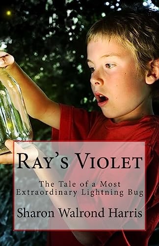 Ray's Violet The Tale of a Most Extraordinary Lightning Bug