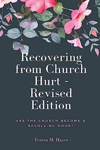 Recovering From Church Hurt - Revised Version Has the Church Become a Revolving Door?