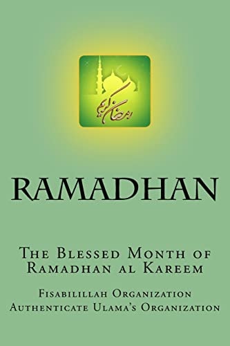 RAMADHAN - The Blessed Month of Ramadhan Al Kareem A Complete Guide for Ramadhan Al Kareem