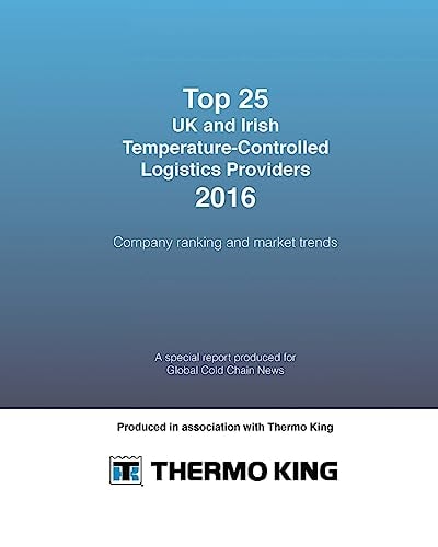 Top 25 UK and Irish Temperature-Controlled Logistics Providers 2016 Company Ranking and Market Trends