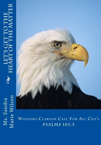 Let's Get To The Heart Of The Matter Wisdoms Clarion Call For All Ceo's