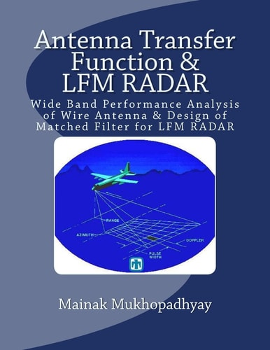 Antenna Transfer Function and LFM RADAR Wide Band Performance Analysis of Wire Antenna and Design of Matched Filter for LFM RADAR