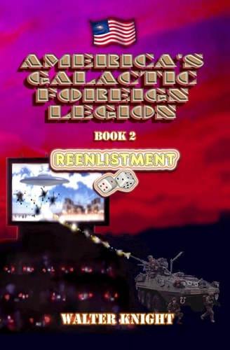 America's Galactic Foreign Legion - Book 2 Reenlistment