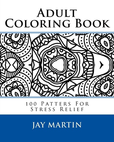 Adult Coloring Book 100 Patters For Stress Relief
