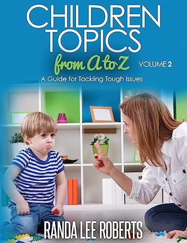 Children Topics from a to Z Volume 2 A Guide for Tackling Tough Issues
