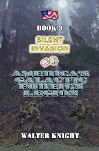 America's Galactic Foreign Legion - Book 3 Silent Invasion