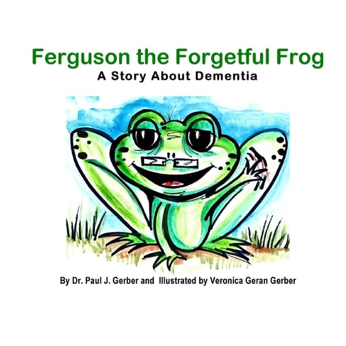 Ferguson the Forgetful Frog A Story about Dementia