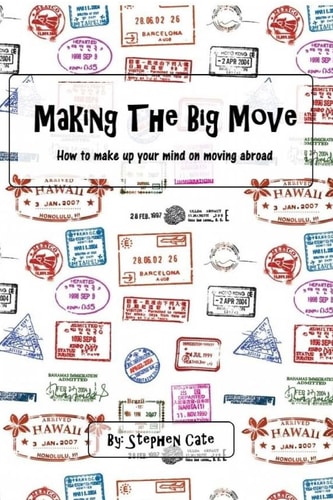 Making the Big Move How to Make Up Your Mind on Moving Abroad