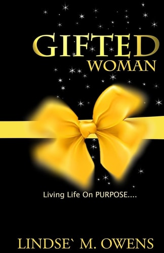 Gifted Woman Understanding Who You Are As A Woman And Using Your Gifts to Live Life on Purpose!