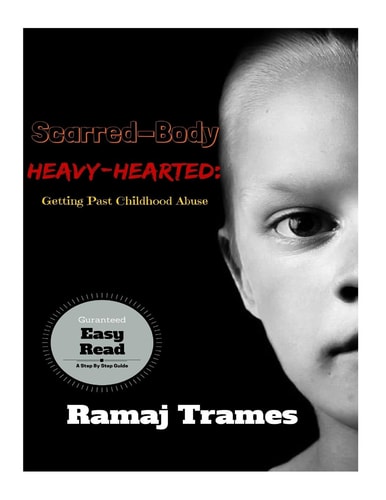 Scarred-Body, Heavy-Hearted Getting Past Childhood Abuse