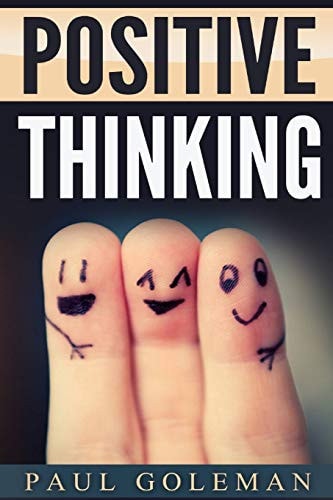 Positive Thinking How to Achieve Real Success and Happiness in Your Life with Positive Thinking, Self-Empowering Affirmations and Taking Action - Do It Steve Jobs Way