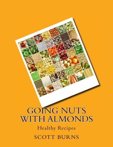 Going NUTS with Almonds Healthy Recipes