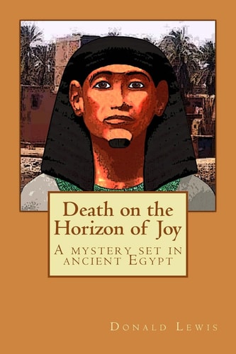 Death on the Horizon of Joy A Mystery Set In Ancient Egypt