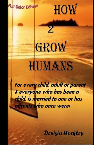 How 2 Grow Humans (colour Edition)