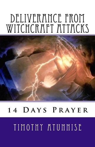 14 Days Prayer of Deliverance From Witchcraft Attacks