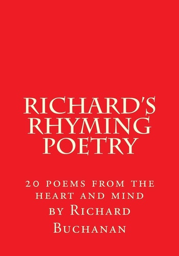 Richard's Rhyming Poetry 20 Poems from the Heart and Mind